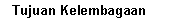 Text Box:   Tujuan Kelembagaan
